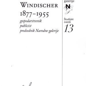 Fran Windischer 1877-1955: gospodarstvenik, publicist, predsednik Narodne galerije