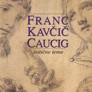 Franc Kavčič, Caucig: Antične teme