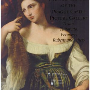 The Masterpieces of the Prague Castle Picture Gallery - Tizian, Tintoretto, Veronese, Rubens and others