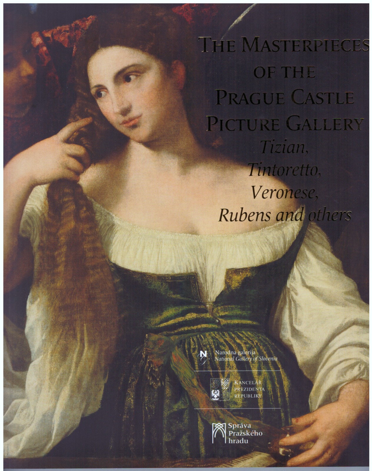 The Masterpieces of the Prague Castle Picture Gallery - Tizian, Tintoretto, Veronese, Rubens and others