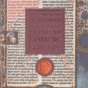 Odlično mesto ljubljansko in njegov prvi škof Sigismund Lamberg 1420-1488
