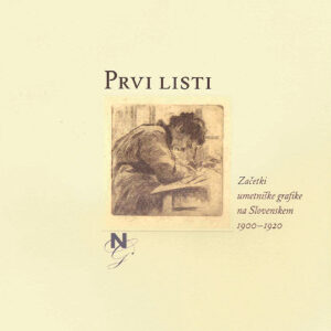 Prvi listi: začetki umetniške grafike na Slovenskem, 1900-1920