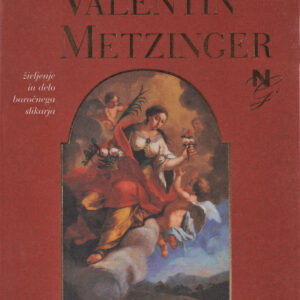 Valentin Metzinger: življenje in delo baročnega slikarja