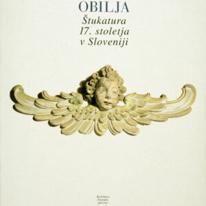 Vtis obilja: štukatura 17. stoletja v Sloveniji